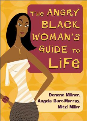 The Angry Black Woman's Guide To Life, Angela Burt-Murray